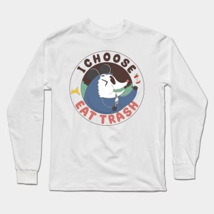 I Choose Eat Trash Long Sleeve T-Shirt